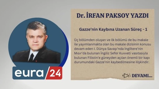 Gazze&rsquo;nin Kaybına Uzanan S&uuml;re&ccedil; - 1