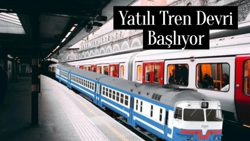 Geleceğin Vizyonu, Gece Trenleri 2027’de Demir Yollarda