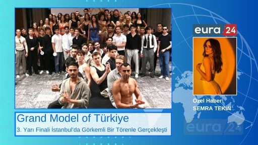Grand Model of Türkiye 3. Yarı Finali İstanbul’da Görkemli Bir Törenle Gerçekleşti