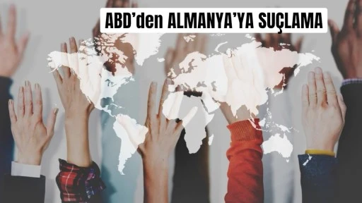 İnsan Hakları Raporu, ABD—Almanya Arasında Gerginliği Arttırıyor