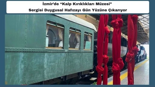 İzmir&rsquo;de &ldquo;Kalp Kırıklıkları M&uuml;zesi&rdquo; 