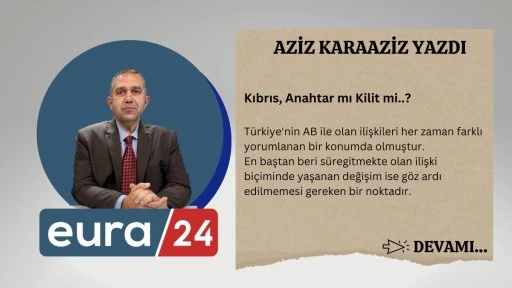 Kıbrıs, Anahtar mı Kilit mi..?