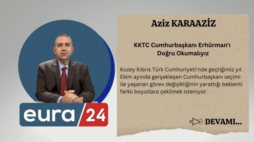 KKTC Cumhurbaşkanı Erh&uuml;rman'ı Doğru Okumalıyız