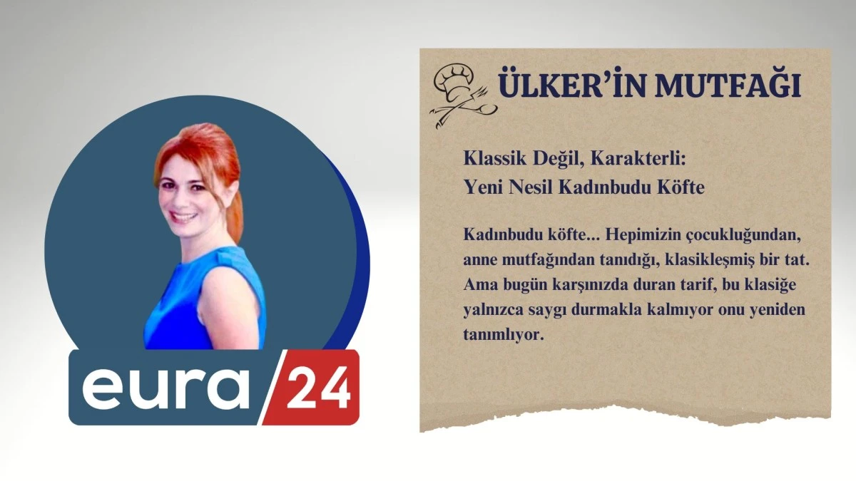 Klasik Değil, Karakterli: Yeni Nesil Kadınbudu Köfte