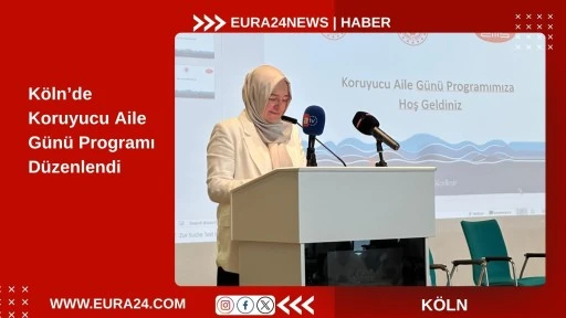 K&ouml;ln&rsquo;de Koruyucu Aile G&uuml;n&uuml; Programı D&uuml;zenlendi