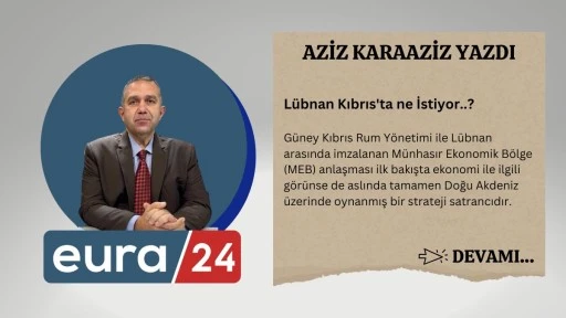 Lübnan Kıbrıs'ta ne İstiyor..?