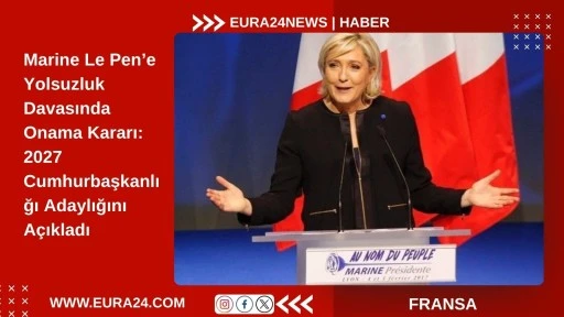 Marine Le Pen, Cumhurbaşkanlığı Adaylığını A&ccedil;ıkladı