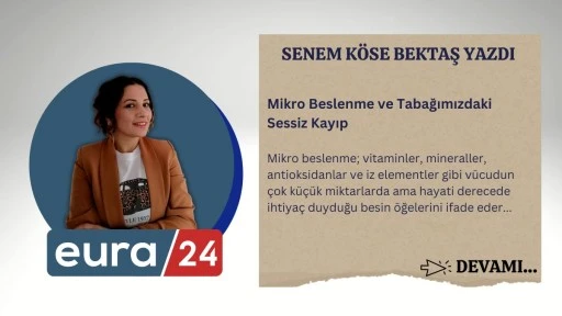 Mikro Beslenme ve Tabağımızdaki Sessiz Kayıp
