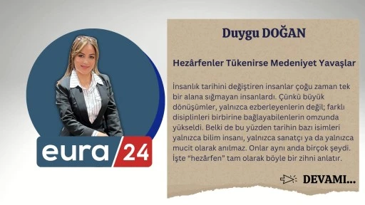 Hez&acirc;rfenler T&uuml;kenirse Medeniyet Yavaşlar