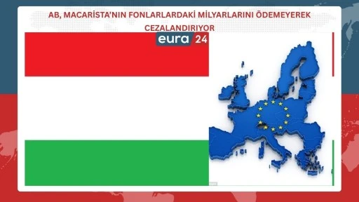 AB, MACARİSTAN&rsquo;IN FONLARLARDAKİ MİLYARLARINI &Ouml;DEMEYEREK CEZALANDIRIYOR