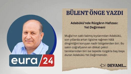 Adab&uuml;k&uuml;&rsquo;nde R&uuml;zg&acirc;rın Hafızası: Yel Değirmeni