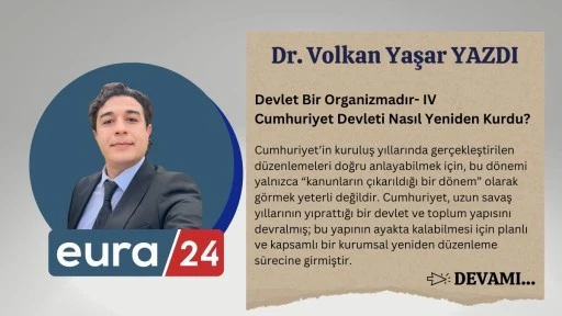 Devlet Bir Organizmadır- IV Cumhuriyet Devleti Nasıl Yeniden Kurdu?