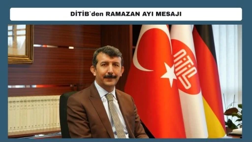 DİTİB`den RAMAZAN AYI MESAJI