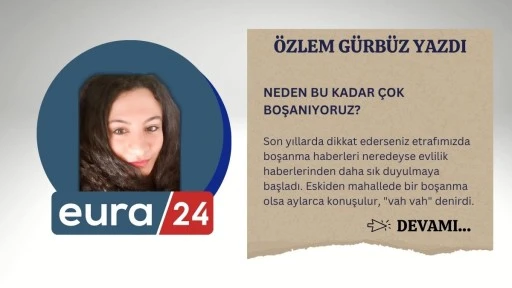 NEDEN BU KADAR ÇOK BOŞANIYORUZ? 