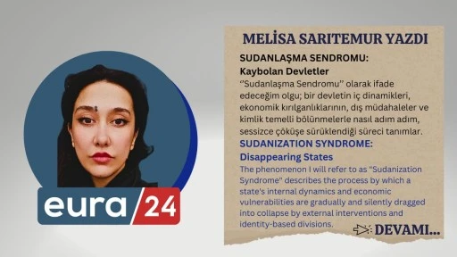 SUDANLAŞMA SENDROMU: Kaybolan Devletler / SUDANIZATION SYNDROME: Disappearing States