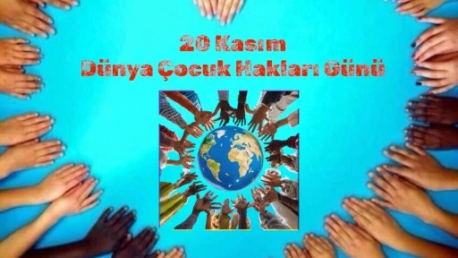 BUGÜN 20 KASIM DÜNYA ÇOCUK HAKLARI GÜNÜ “Benim de Söz Hakkım Var,”