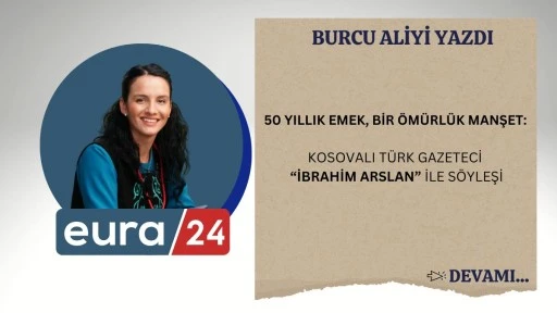 50 YILLIK EMEK, BİR ÖMÜRLÜK MANŞET: KOSOVALI TÜRK GAZETECİ İBRAHİM ARSLAN İLE SÖYLEŞİ