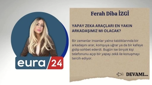 YAPAY ZEKA ARA&Ccedil;LARI EN YAKIN ARKADAŞIMIZ MI OLACAK?