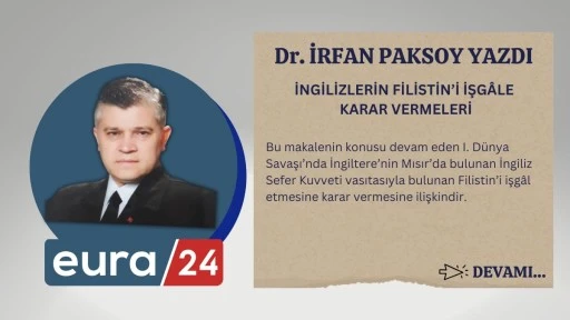 İngilizlerin Filistin&rsquo;i İşg&acirc;le Karar Vermeleri