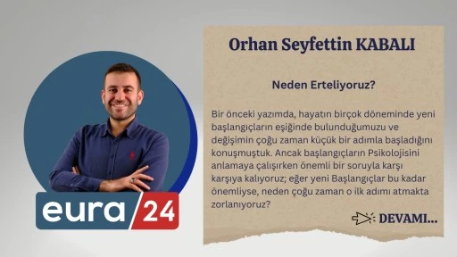 Neden Erteliyoruz?