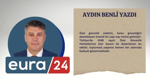 Özel Güvenlik Sektörünün Sorunları ve Çözüm Önerileri