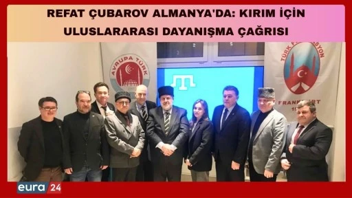 Refat Çubarov Almanya’da: Kırım İçin Uluslararası Dayanışma Çağrısı