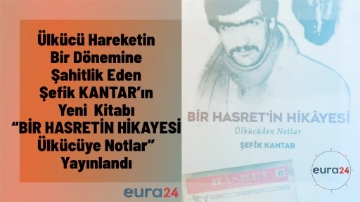 Şefik KANTAR’ın Son Kitabı: BİR HASRETİN HİKAYESİ Yayınlandı