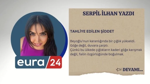 TAHLİYE EDİLEN ŞİDDET