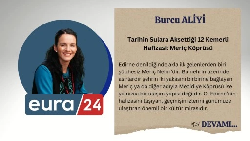 Tarihin Sulara Aksettiği 12 Kemerli Hafizası Meriç Köprüsü