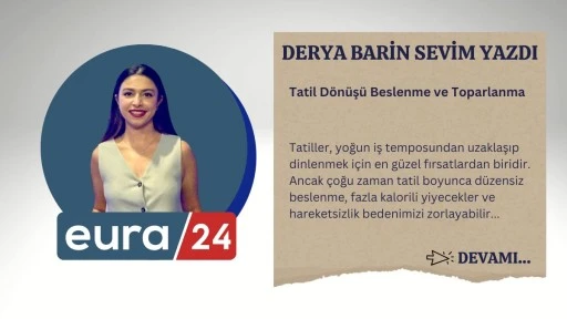 Tatil Dönüşü Beslenme ve Toparlanma