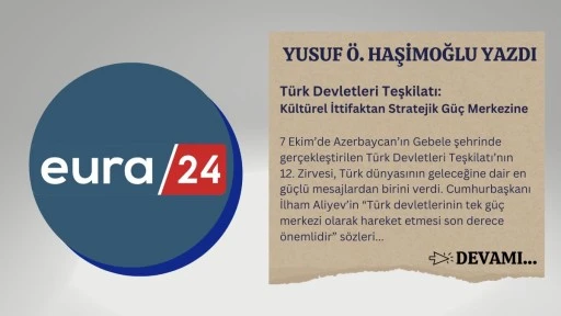 Türk Devletleri Teşkilatı: Kültürel İttifaktan Stratejik Güç Merkezine