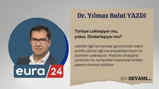 T&uuml;rkiye Laikleşiyor mu, yoksa Dindarlaşıyor mu?