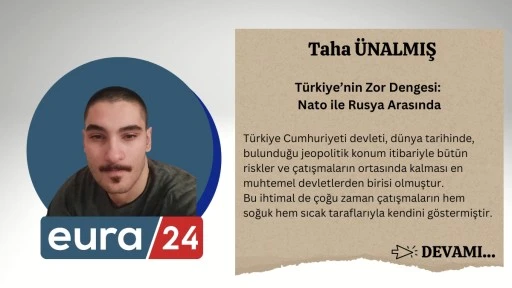 Türkiye’nin Zor Dengesi: Nato ile Rusya Arasında