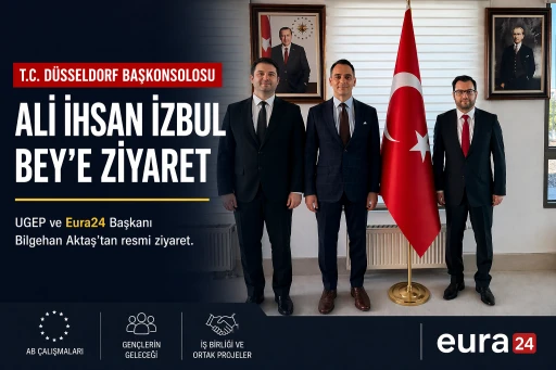 UGEP ve Eura24 Başkanı Aktaş&rsquo;tan D&uuml;sseldorf Başkonsolosu İzbul&rsquo;a Ziyaret