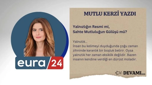 Yalnızlığın Resmi mi, Sahte Mutluluğun G&uuml;l&uuml;ş&uuml; m&uuml;?