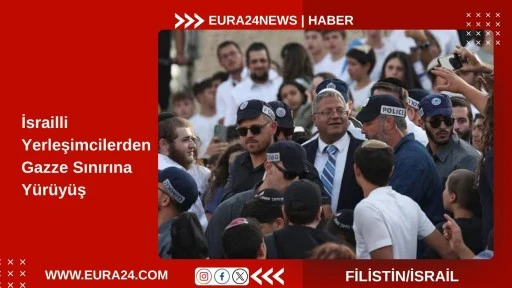Yavuz Hırsız, İsrailli Yerleşimciler Gazze&rsquo;ye Y&uuml;r&uuml;d&uuml;