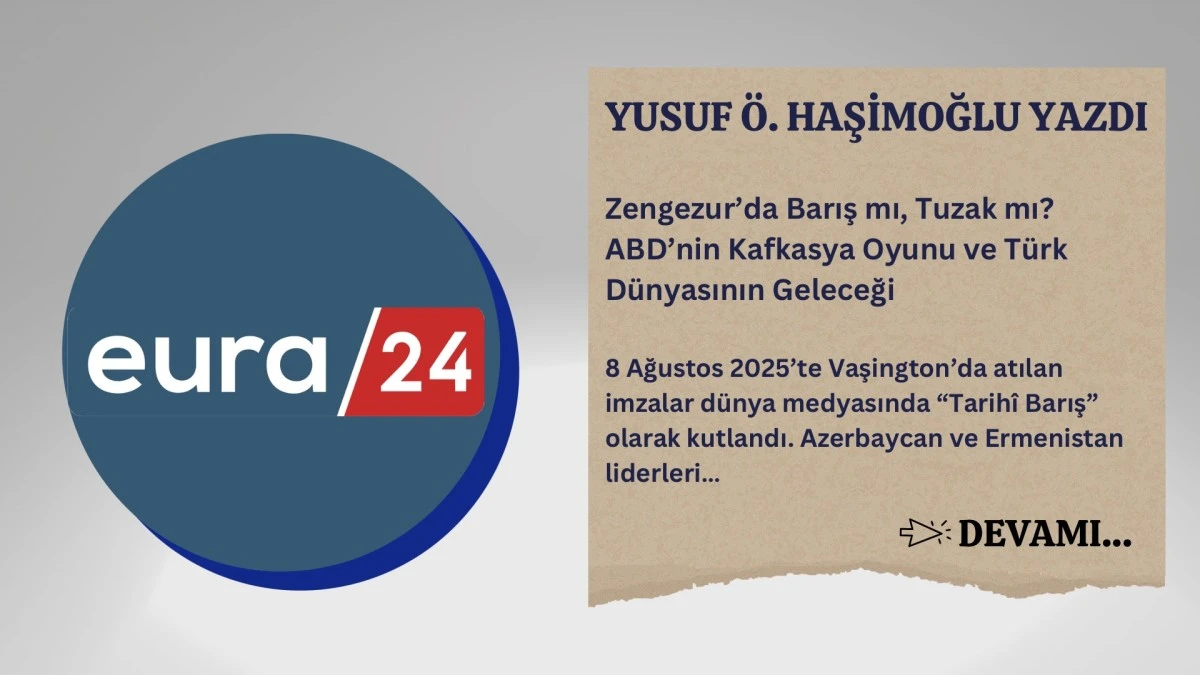 Zengezur’da Barış mı, Tuzak mı? ABD’nin Kafkasya Oyunu ve Türk Dünyasının Geleceği