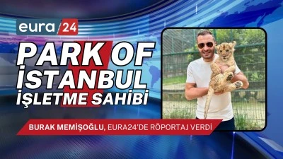 “Park of İstanbul” İşletme Sahibi Burak Memişoğlu eura24.com Röportajı